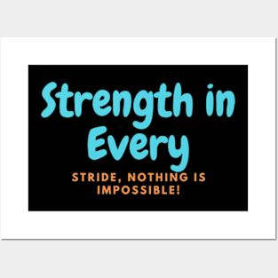 Strength in Every Stride, Nothing Is Impossible! Posters and Art